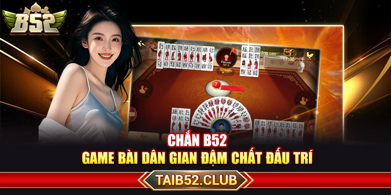 Chắn B52 – Game Bài Dân Gian Đậm Chất Đấu Trí