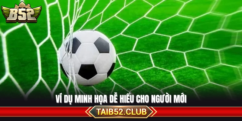 Ví dụ thực tế đơn giản cho tân thủ